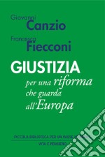 Giustizia: Per una riforma che guarda all'Europa. E-book. Formato EPUB ebook