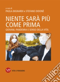 Niente sarà più come prima: Giovani, pandemia e senso della vita. E-book. Formato EPUB ebook di Stefano Didonè