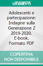 Adolescenti e partecipazione: Indagine sulla Generazione Z 2019-2020. E-book. Formato PDF ebook