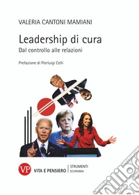 Leadership di cura: Dal controllo alle relazioni. E-book. Formato PDF ebook