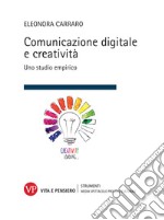 Comunicazione digitale e creatività: Uno studio empirico. E-book. Formato PDF ebook