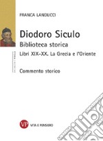 Diodoro Siculo: Biblioteca storica. Libri XIX-XX. La Grecia e l’Oriente. Commento storico. E-book. Formato PDF ebook