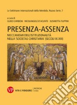 Presenza-Assenza: Meccanismi dell'Istituzionalità nella 'societas christiana' (secoli IX-XIII). E-book. Formato PDF ebook