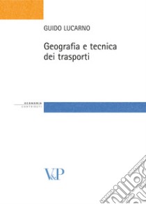 Geografia e tecnica dei trasporti. E-book. Formato PDF ebook di Guido Lucarno