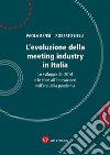 L’evoluzione della meeting industry in Italia: Lo sviluppo dal 2014 e le sfide all’innovazione nell’era della pandemia. E-book. Formato PDF ebook