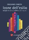 Icone dell’esilio: Immagini vive nell'epoca dell'Arte e della Ragione. E-book. Formato PDF ebook