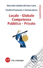 Locale - Globale, Competenza, Pubblico - Privato. E-book. Formato PDF