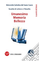 Umanesimo, Memoria, Bellezza. E-book. Formato PDF ebook