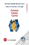 Scienza, Salute, Carità. E-book. Formato PDF ebook di  Università Cattolica del Sacro Cuore. Facoltà di Medicina e Chirurgia