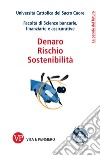 Denaro, Rischio, Sostenibilità. E-book. Formato PDF ebook di  Università Cattolica del Sacro Cuore. Facoltà di Scienze bancarie finanziarie e assicurative
