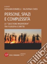 Persone, spazi e complessità: La 'questione migratoria' tra filosofia e diritto. E-book. Formato PDF