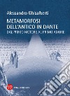 Metamorfosi dell'antico in Dante: Dal primo motore al primo amore. E-book. Formato PDF ebook di Alessandro Ghisalberti