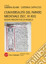 L'universalità del papato medievale (sec. VI-XIII): Nuove prospettive di ricerca. E-book. Formato PDF ebook