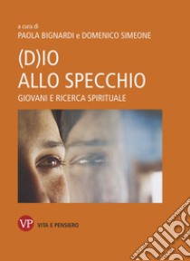 (D)io allo specchio: Giovani e ricerca spirituale. E-book. Formato PDF ebook di Domenico Simeone