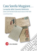 Cara Sorella Maggiore…: La nascita della Gioventù Femminile. Lettere ad Armida Barelli dalle diocesi italiane (1918-1921). E-book. Formato PDF ebook