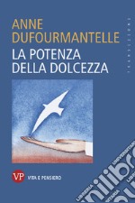 La potenza della dolcezza. E-book. Formato PDF ebook