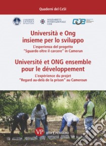 Università e ONG insieme per lo sviluppo: L’esperienza del progetto “Sguardo oltre il carcere” in Camerun. E-book. Formato PDF ebook di  AA.VV.