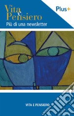 Vita e Pensiero Plus: Più di una newsletter. E-book. Formato PDF ebook