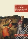 Che cosa cercate?: Dialoghi e Vangelo. E-book. Formato PDF ebook