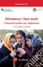 Attraverso i loro occhi: L'Università Cattolica per l'Afghanistan. E-book. Formato PDF ebook