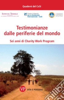 Testimonianze dalle periferie del mondo: Sei anni di Charity Work Program. E-book. Formato PDF ebook di Roberto Cauda
