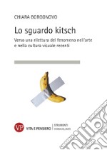 Lo sguardo kitsch: Verso una rilettura del fenomeno nell'arte e nella cultura visuale recenti. E-book. Formato PDF ebook