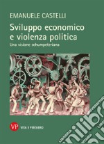 Sviluppo economico e violenza politica: Una visione schumpeteriana. E-book. Formato PDF