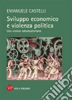 Sviluppo economico e violenza politica: Una visione schumpeteriana. E-book. Formato PDF ebook