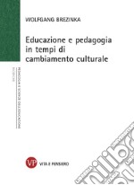 Educazione e pedagogia in tempi di cambiamento culturale. E-book. Formato PDF ebook