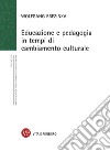 Educazione e pedagogia in tempi di cambiamento culturale. E-book. Formato PDF ebook