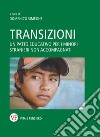 Transizioni: Un patto educativo per i Minori stranieri non accompagnati. E-book. Formato PDF ebook