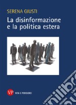 La disinformazione e la politica estera. E-book. Formato PDF ebook