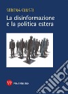 La disinformazione e la politica estera. E-book. Formato PDF ebook