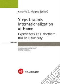 Steps towards Internationalization at Home: Experiences at a Northern Italian University. E-book. Formato PDF ebook di Amanda C. Murphy