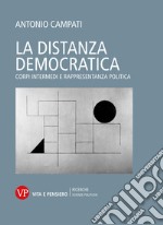 La distanza democratica: Corpi intermedi e rappresentanza politica. E-book. Formato PDF ebook