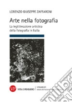 Arte nella fotografia: La legittimazione artistica della fotografia in Italia. E-book. Formato PDF ebook