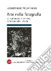 Arte nella fotografia: La legittimazione artistica della fotografia in Italia. E-book. Formato PDF ebook