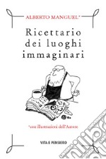 Ricettario dei luoghi immaginari. E-book. Formato PDF ebook