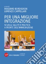 Per una migliore integrazione: Scuola, salute e politica a fronte dell'immigrazione. E-book. Formato PDF ebook