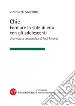 Chic: Formare lo stile di vita con gli adolescenti. Una lettura pedagogica di Paul Ricoeur. E-book. Formato PDF