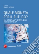 Quale moneta per il futuro?: Dal Bitcoin alla Central Bank Digital Currency. E-book. Formato PDF ebook