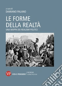Le forme della realtà: Una mappa dei realismi politici. E-book. Formato PDF ebook