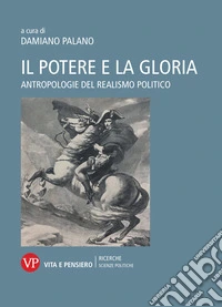 Il potere e la gloria: Antropologie del realismo politico. E-book. Formato PDF ebook
