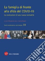 La famiglia di fronte alla sfida del COVID-19: La costruzione di una nuova normalità. E-book. Formato PDF ebook