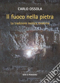 Il fuoco nella pietra: La tradizione mistica moderna. E-book. Formato PDF ebook