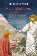 Maria Maddalena e Gesù: Storie di consolazione. E-book. Formato PDF ebook