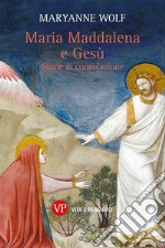 Maria Maddalena e Gesù: Storie di consolazione. E-book. Formato EPUB ebook