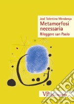 Metamorfosi necessaria: Rileggere san Paolo. E-book. Formato PDF ebook