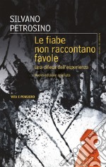 Le fiabe non raccontano favole: Una difesa dell’esperienza. E-book. Formato PDF ebook