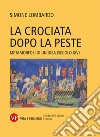 La crociata dopo la peste: Metamorfosi di un'idea (secolo XIV). E-book. Formato PDF ebook